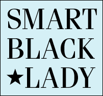 highlight and celebrate the smart black lady